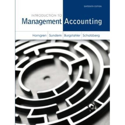 Introduction to Management Accounting 16th Edition by Horngren – Test Bank