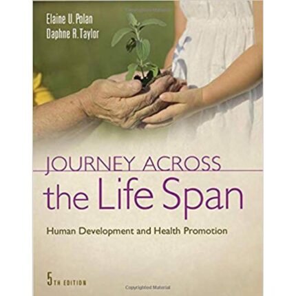 Journey Across The Life Span Human Development And Health Promotion 5th Edition By Polan Elaine U – Test Bank
