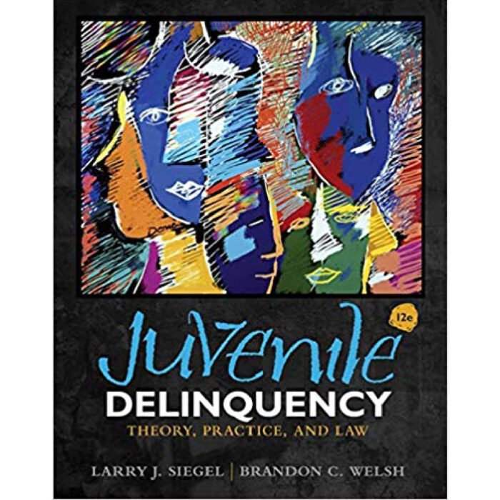 Juvenile Delinquency Theory Practice And Law 12th Edition By Larry J. Siegel – Test Bank