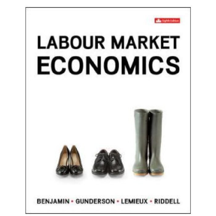 Labour Market Economics 8Th Canadian Edition By Dwayne Benjamin – Test Bank