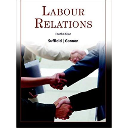 Labour Relations 4th Edition By Larry Suffield – Test Bank