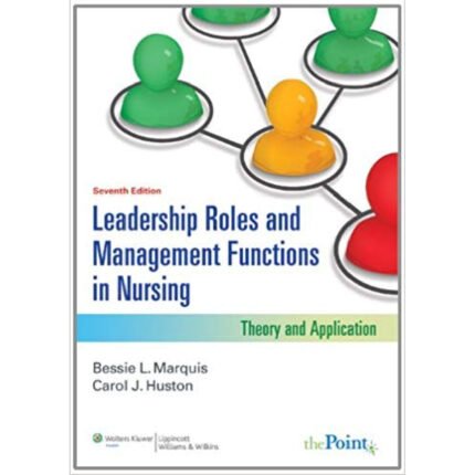 Leadership Roles And Management Functions In Nursing Theory And Application 7th Edition By Marquis Huston – Test Bank