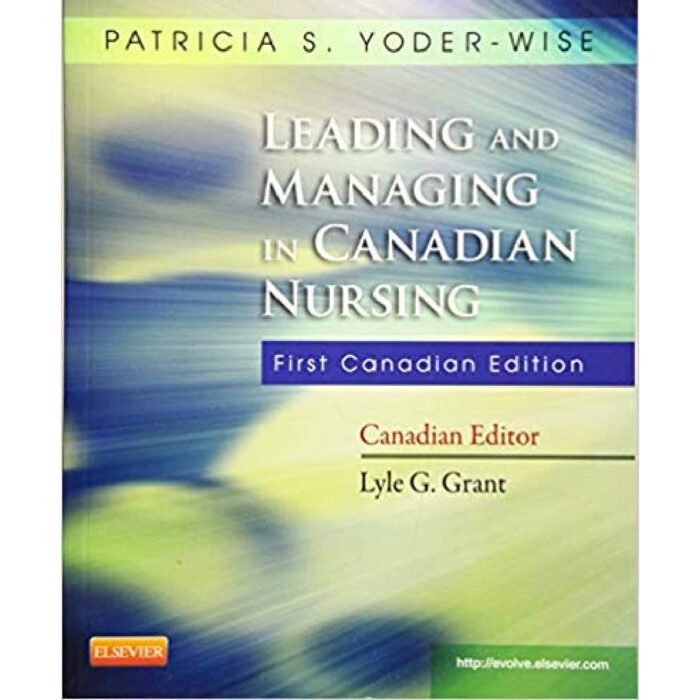Leading And Managing In Canadian Nursing 1st Canadian Edition By Yoder Wise – Test Bank