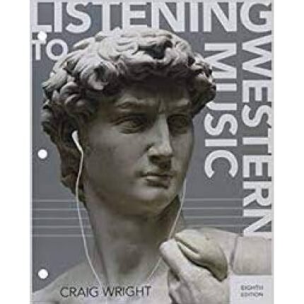 Listening To Western Music 8th Edition By Craig Wright – Test Bank