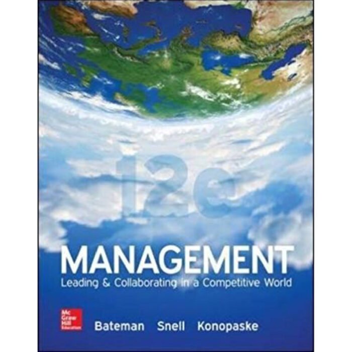 Management Leading And Collaborating In A Competitive World 12th Edition By Bateman – Test Bank