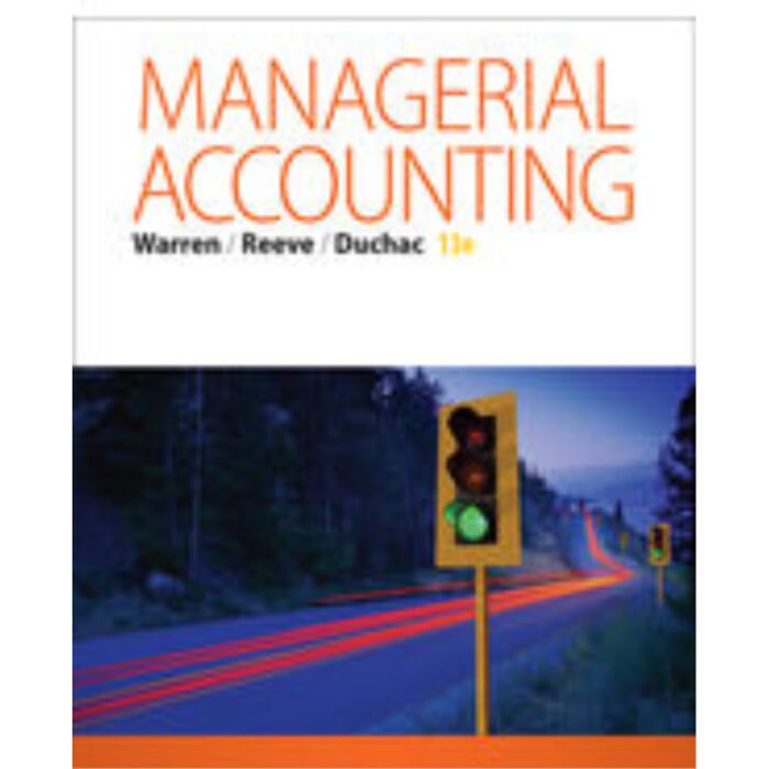Managerial Accounting 13th Edition By Carl Warren James M Reeve Jonathan Duchac – Test Bank