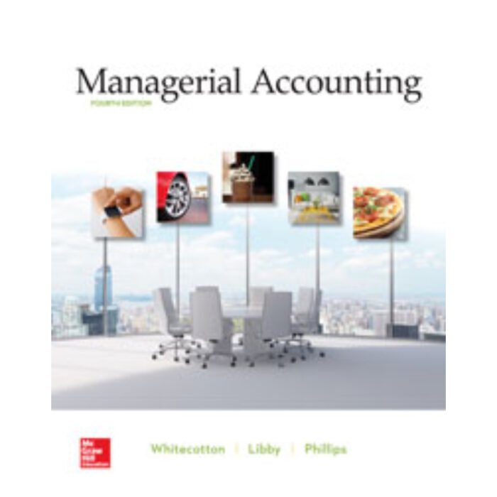 Managerial Accounting 4th Edition By Stacey Whitecotton – Test Bank