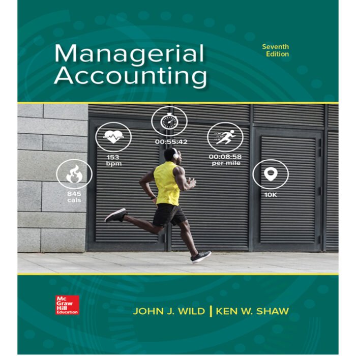 Managerial Accounting 7th Edition By John Wild – Test Bank