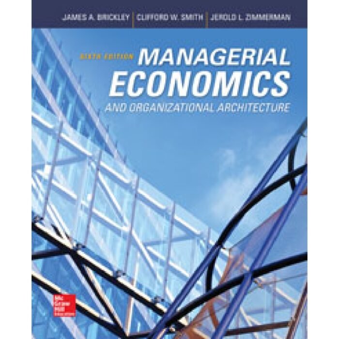 Managerial Economics And Organizational Architecture 6th Edition By James Brickley – Test Bank
