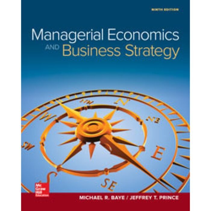 Managerial Economics Business Strategy 9th Edition By Michael Baye – Test Bank