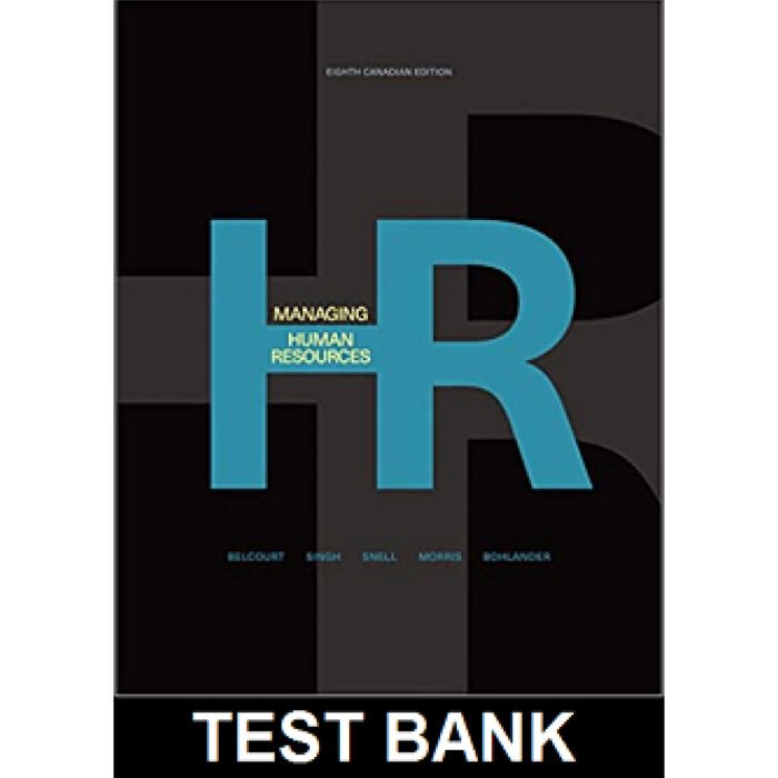 Managing Human Resources Canadian 8th Edition By Belcourt – Test Bank