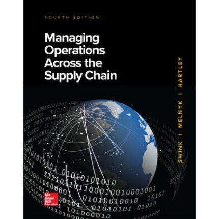 Managing Operations Across The Supply Chain 4th Edition By Morgan Swink – Test Bank