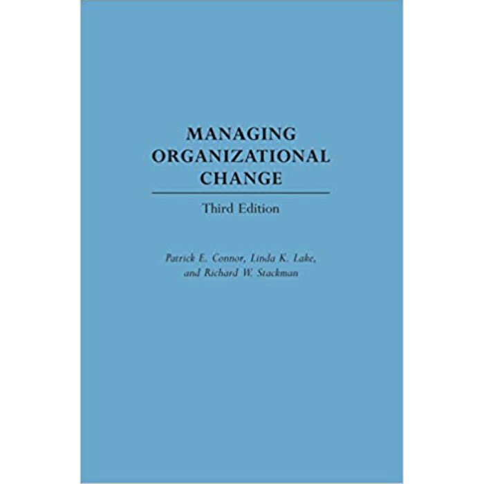Managing Organizational Change 3rd Edition By Patrick E. Connor – Test Bank
