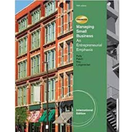 Managing Small Business An Entrepreneurial Emphasis International Edition 16th Edition By J. William Petty – Test Bank