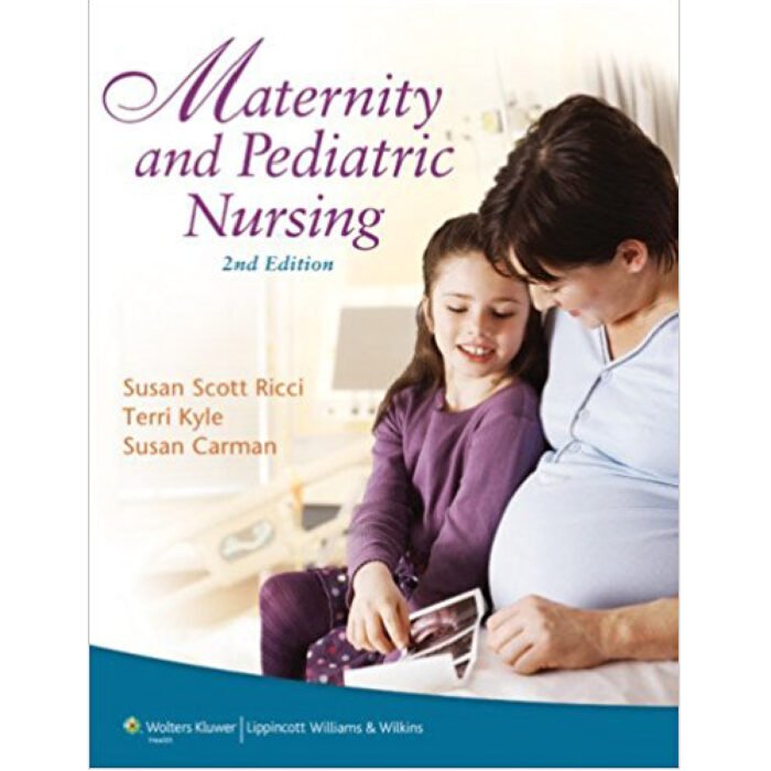 Maternity And Pediatric Nursing 2nd Edition By Susan Theresa Kyle – Test Bank