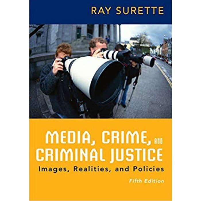 Media Crime And Criminal Justice 5th Edition By Ray Surette – Test Bank