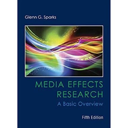 Media Effects Research A Basic Overview 5th Edition By Glenn G. Sparks – Test Bank