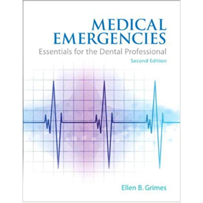 Medical Emergencies Essentials For The Dental Professional 2nd Edition By Grimes – Test Bank