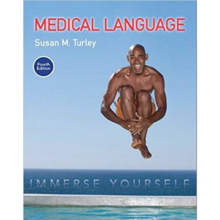 Medical Language Immerse Yourself 4th Edition By Susan M. – Test Bank