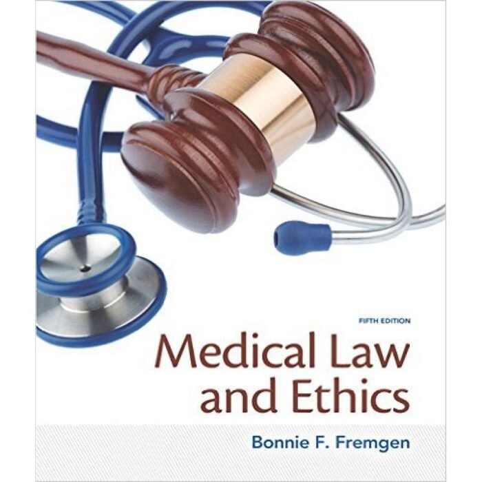 Medical Law And Ethics 5th Edition By Bonnie F. Fremgen – Test Bank