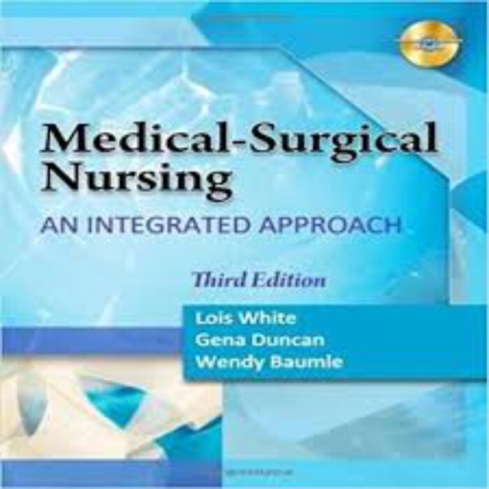 Medical Surgical Nursing An Integrated Approach 3rd Edition By Lois White Test Bank