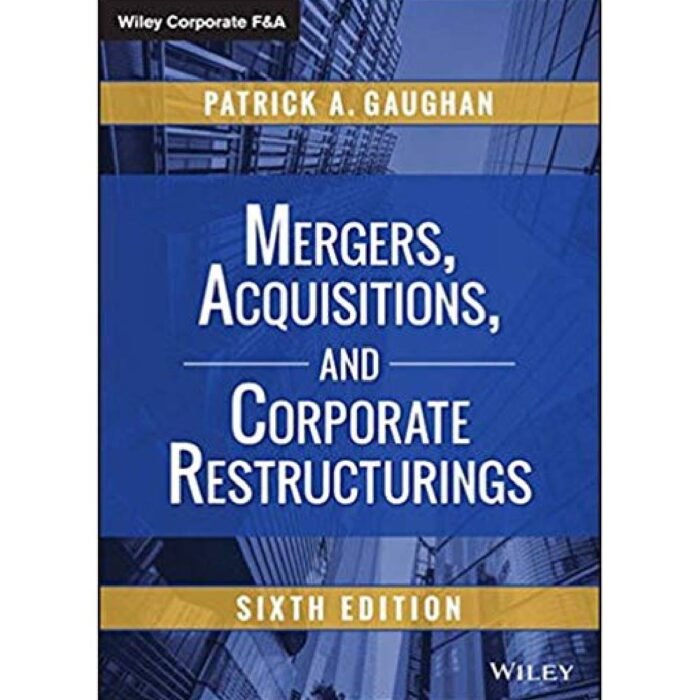Mergers Acquisitions And Corporate Restructurings 6th Edition By Patrick A. Gaughan – Test Bank