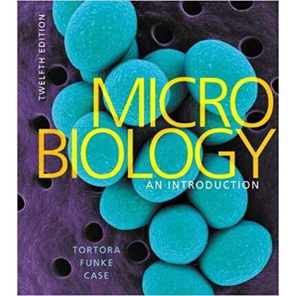 Microbiology An Introduction 12th Edition By Gerard J. Tortora – Test Bank