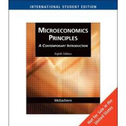 Microeconomic Principles A Contemporary Introduction International Edition 8th Edition By William A. McEachern – Test Bank