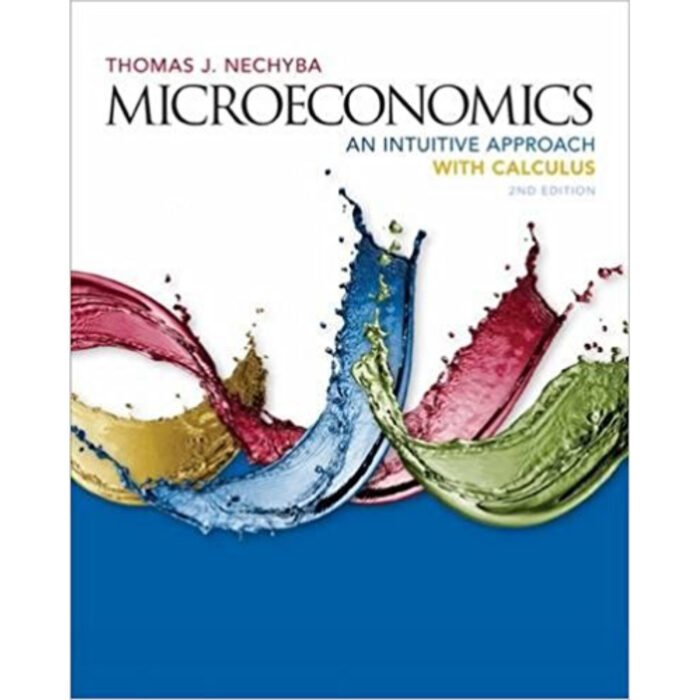 Microeconomics An Intuitive Approach With Calculus 2nd Edition By Thomas Nechyba – Test Bank
