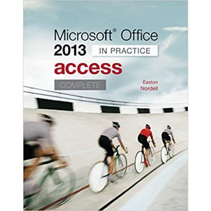 Microsoft Office Access 2013 Complete In Practice 1st Edition By Annette Easton And Randy Nordell Test Bank