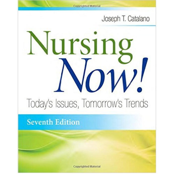 Nursing Now Todays Issues Tomorrows Trends 7th Edition By Joseph T. Catalano Test Bank