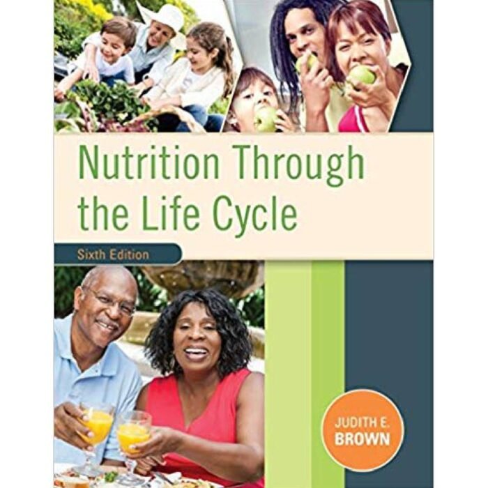 Nutrition Through The Life Cycle 6th Edition By Judith E. Brown – Test Bank