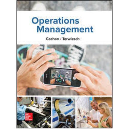 Operations Management 1st Edition By Cachon – Test Bank