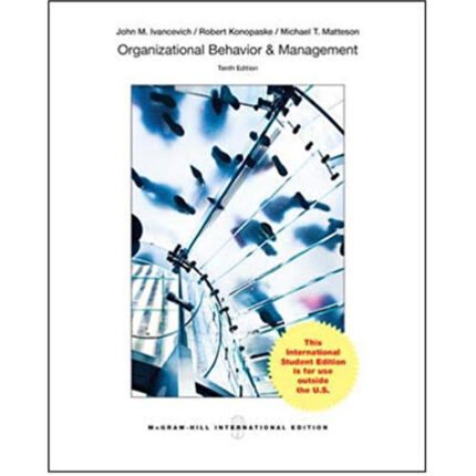 Organizational Behavior And Management 10th Edition By John M. Ivancevich – Test Bank