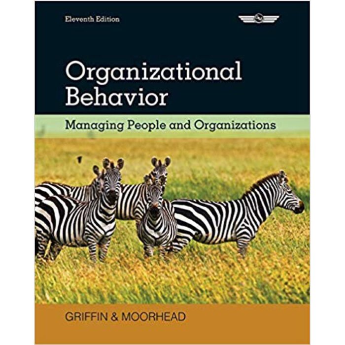 Organizational Behavior Managing People And Organizations 11th Edition By Ricky W. Griffin – Test Bank