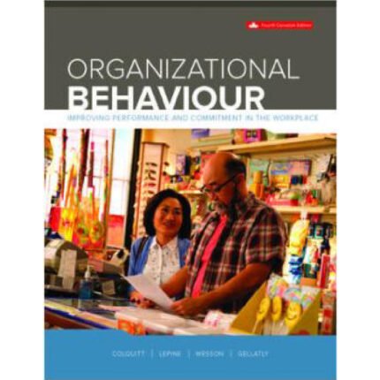 Organizational Behaviour Improving Performance And Commitment In The Workplace By Jason A Colquitt – Test Bank