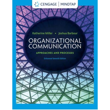 Organizational Communication Approaches And Processes Enhanced 7th Edition By Katherine Miller – Test Bank