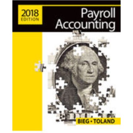 Payroll Accounting 2018 28th Edition By Bernard J Bieg Judith A Toland Test Bank 1