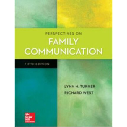 Perspectives On Family Communication 5th Edition By Lynn Turner – Test Bank
