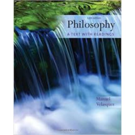 Philosophy A Text With Readings 11th Edition By Manuel Velasquez Test Bank
