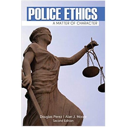 Police Ethics 2nd Edition By Douglas W. Perez – Test Bank