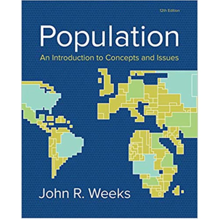 Population An Introduction To Concepts And Issues 12th Edition By John R. Weeks – Test Bank 1