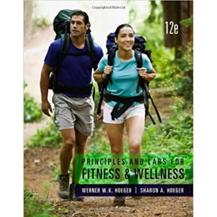 Principles And Labs For Fitness And Wellness 12th Edition By Hoeger – Test Bank