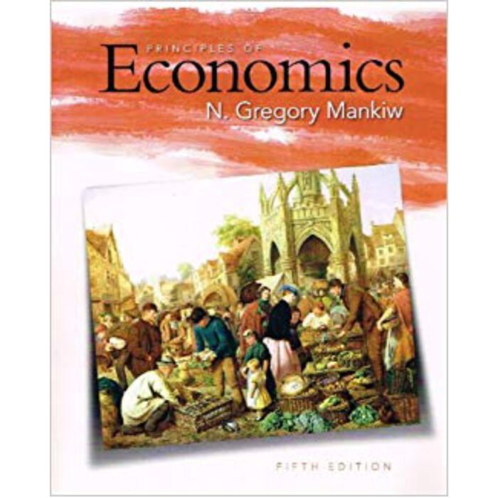 Principles Of Economics 5th Edition By N. Gregory Mankiw – Test Bank 1