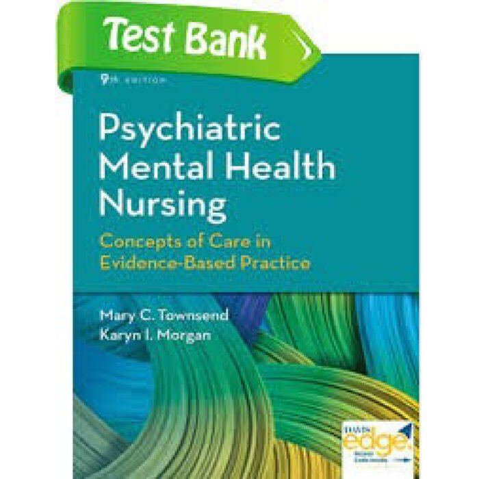 Psychiatric Mental Health Nursing 9th Edition By Townsend – Test Bank
