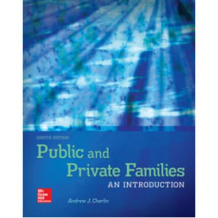 Public And Private Families An Introduction 8th Edition By Andrew Cherlin – Test Bank