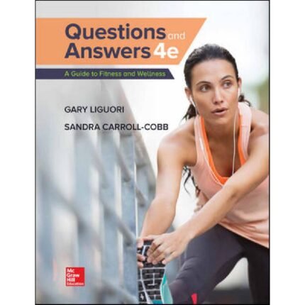 Questions And Answers A Guide To Fitness 4th Edition By Gary Liguori – Test Bank