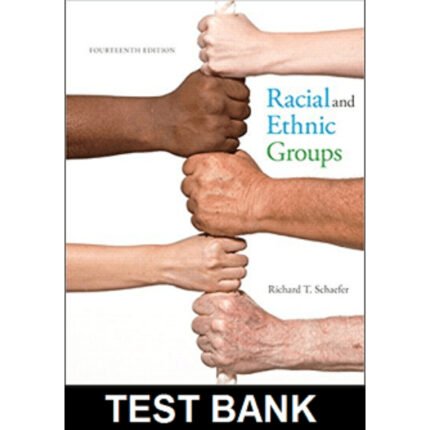Racial And Ethnic Groups 14th Edition By Schaefer – Test Bank