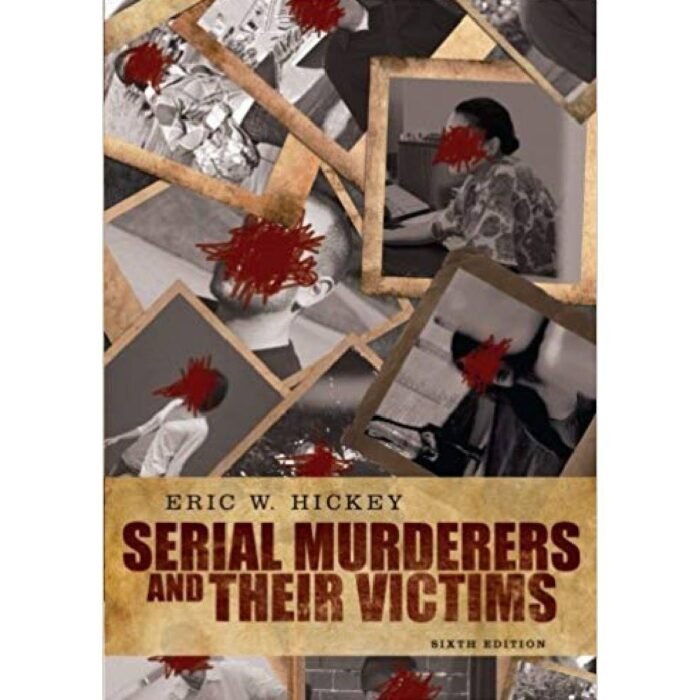 Serial Murderers And Their Victims 6th Edition By Eric W. Hickey – Test Bank 1