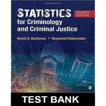 Statistics For Criminology And Criminal Justice 4th Edition By Bachman – Test Bank